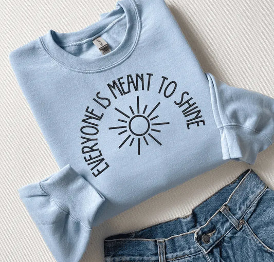 Everyone is meant to be shine